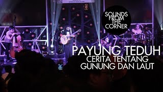 Payung Teduh - Cerita Tentang Gunung Dan Laut | Sounds From The Corner Live #11