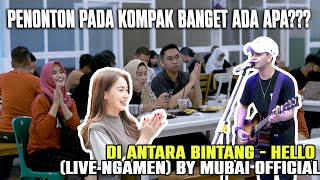 Penonton Terhibur Banget!!! Di Antara Bintang - Hello (Live Ngamen) by Mubai Official