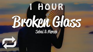 [1 HOUR 🕐 ] Sabai - Broken Glass (Lyrics) ft Merseh
