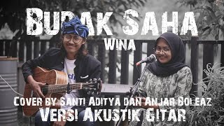 Budak Saha - Wina (Versi Akustik Gitar) cover by Santi Aditya & Anjar Boleaz