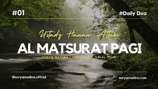 Al Matsurat Pagi 15 Menit - Ustadz Hanan Attaki
