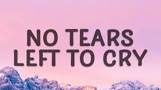 [1 HOUR 🕐] Ariana Grande - No Tears Left To Cry (Lyrics)