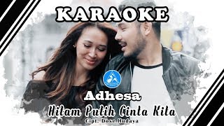 Adhesa Hitam Putih Cinta Kita [Official Video Karaoke]
