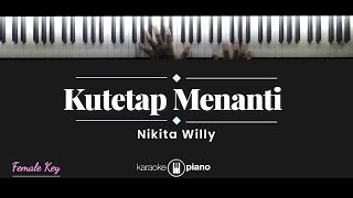 Kutetap Menanti - Nikita Willy (KARAOKE PIANO - FEMALE KEY)