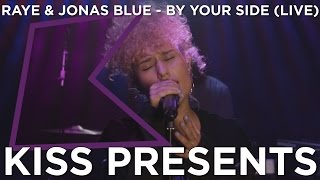 RAYE & Jonas Blue - By Your Side (LIVE) | KISS Presents