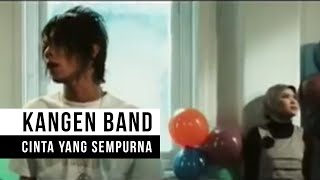 Kangen Band - Cinta Yang Sempurna (Official Music Video)