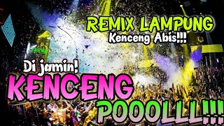 DI JAMIN KENCENG POLLL! DJ REMIX LAMPUNG TERBARU
