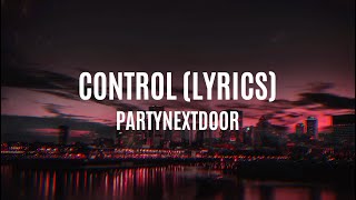 Control - PARTYNEXTDOOR (Lyrics)