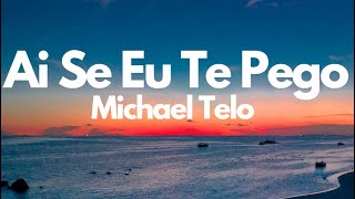 Michael Telo - Ai Se Eu Te Pego ( Lyrics )