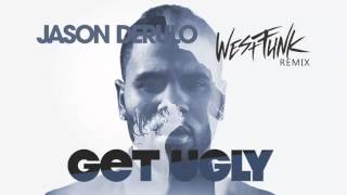 Jason Derulo - Get Ugly (WestFunk remix)