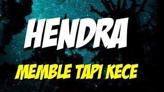 HENDRA X FACTOR - MEMBLE TAPI KECE ( lirik laguk )