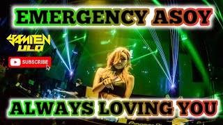Dj Emergency Asoy ❌  Always Loving You 2021 || Dj Breakbeat Full Bass Remix