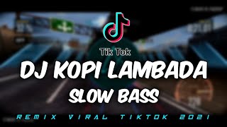 DJ KOPI LAMBADA SLOW BASS | REMIX VIRAL TIKTOK 2021 | DJ INI YANG KALIAN CARI