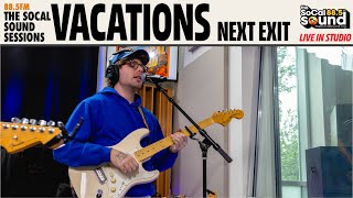 Vacations - Next Exit (LIVE from 88.5FM The SoCal Sound)