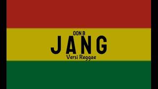Jang Versi Reggae ( oon b )