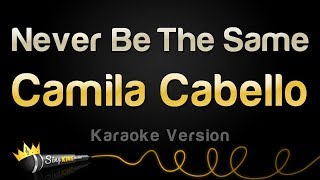 Camila Cabello - Never Be The Same (Karaoke Version)