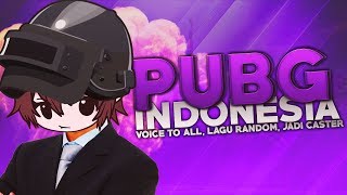 PUBG Indonesia - Voice to All, Lagu Random, Jadi Caster