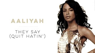 Aaliyah — They Say (Quit Hatin') | Unreleased | Audio Only