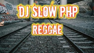 DJ SLOW PHP REGGAE