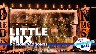 Little Mix - 'No More Sad Songs'  (Live At Capital’s Summertime Ball 2017)