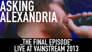 Asking Alexandria  | The final Episode | Official Livevideo | Vainstream 2013