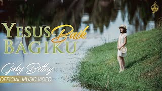Yesus Baik Bagiku - Gaby Bettay (Official Music Video)