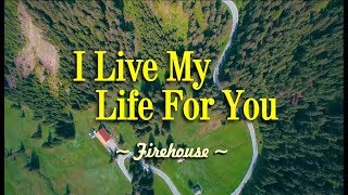I Live My Life For You - Firehouse (KARAOKE VERSION)