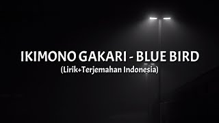 Blue Bird - Ikimono Gakari (Lirik+Terjemahan Indonesia) || Opening 3 Naruto Shipudent ||