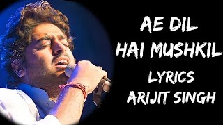 Ae Dil Hai Mushkil (Lyrics) - Arijit Singh | Tere Bina Guzara | Lyrics Tube