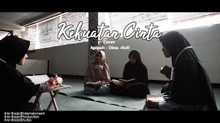 Kekuatan Cinta (MV) - Syubbanul Muslimin | Cover by : Nurul Apipah, Dina Aulya & Rofi Rauzhan