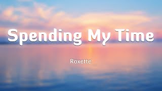 Spending My Time - Roxette (Lyrics/Vietsub)