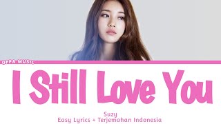 SUZY - I STILL LOVE YOU [LIRIK TERJEMAHAN INDONESIA]