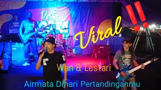 LESTARI - Airmata Dihari Persandinganmu ( Part5 ) Live