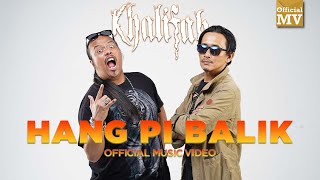 Khalifah - Hang Pi Balik (Official Music Video)