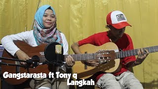 Gangstarasta ft Tony q - Langkah Cover by Fera Chocolatos ft. Gilang