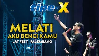 TIPE-X - MELATI AKU BENCI KAMU LIVE IN LRT FEST PALEMBANG
