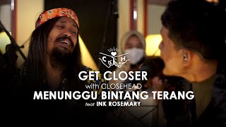 CLOSEHEAD Feat. Ink Rosemary - Menunggu Bintang Terang [GET CLOSER with CLOSEHEAD]