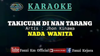 Takicuah Di Nan Tarang - Jhon Kinawa ( Karaoke ) Nada WANITA