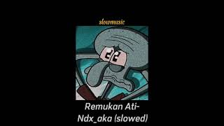 Remukan Ati (slowed) - Ndx_aka