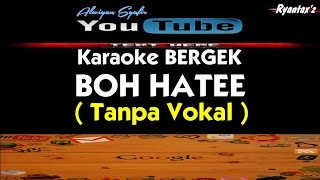 Karaoke Bergek - Boh Hatee (Tanpa Vokal)
