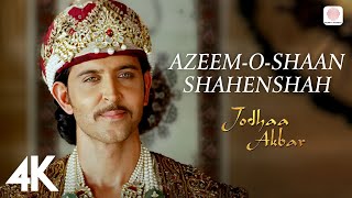 Azeem-O-Shaan Shahenshah - 4K Video | Jodhaa Akbar | A. R. Rahman | Hrithik | Aishwarya Rai