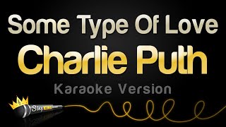 Charlie Puth - Some Type Of Love (Karaoke Version)