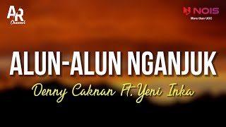 Alun-Alun Nganjuk - Denny Caknan Ft. Yeni Inka (LIRIK)
