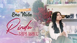 Eno Viola - Rindu Tapi Malu (Official Music Video) Aku Rindu Serindu Rindunya