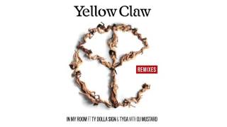 Yellow Claw & DJ Mustard - In My Room (ft Ty Dolla $ign & Tyga) [A.S.S. Remix]{Official Full Stream}
