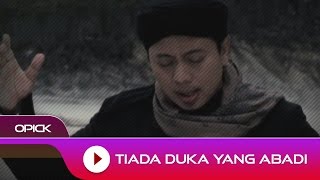 Opick - Tiada Duka Yang Abadi | Official Video
