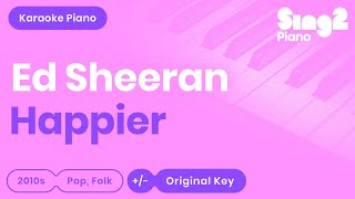 Ed Sheeran - Happier (Piano Karaoke)