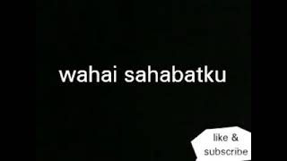 NDX A.K.A wahai sahabatku  ( full lirik)