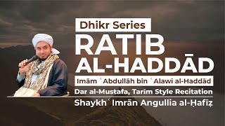 Recitation of Rātib al-Haddād (Imām ʿAbdullāh bin ʿAlawī al-Haddād) - Dar al-Mustafa, Tarīm Style