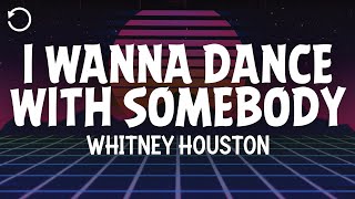 Whitney Houston - I Wanna Dance With Somebody (Who Loves Me) (Lyrics)